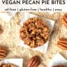 overhead shot of vegan pecan pie bites